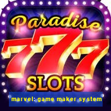 marvel: game maker system